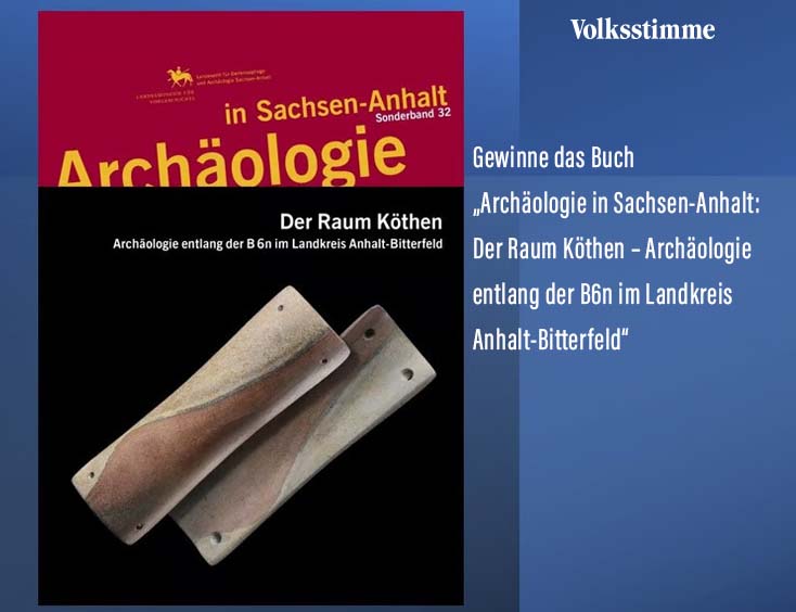 Der Raum Köthen – Archäologie entlang der B6n im Landkreis Anhalt-Bitterfeld